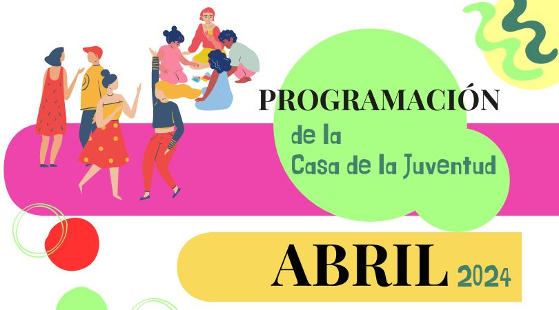 Programa de actividades de la Casa de la Juventud en abril