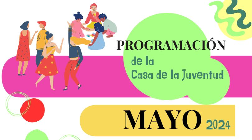 Programa de actividades de la Casa de la Juventud en mayo