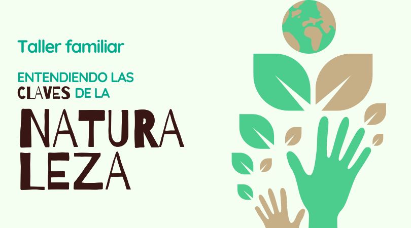 Taller familiar “Entendiendo las claves de la naturaleza”