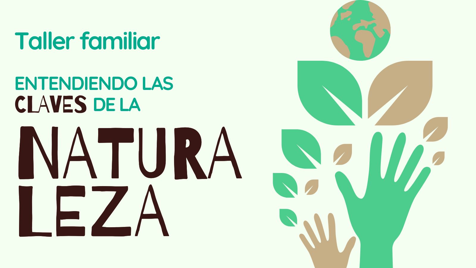 Taller familiar “Entendiendo las claves de la naturaleza” Taller familiar “Entendiendo las claves de la naturaleza”