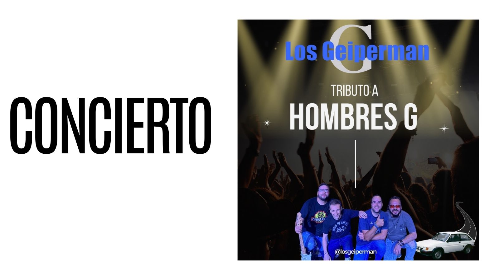 Concierto - “Los Geiperman” Homenaje a Hombres G Concierto - “Los Geiperman” Homenaje a Hombres G