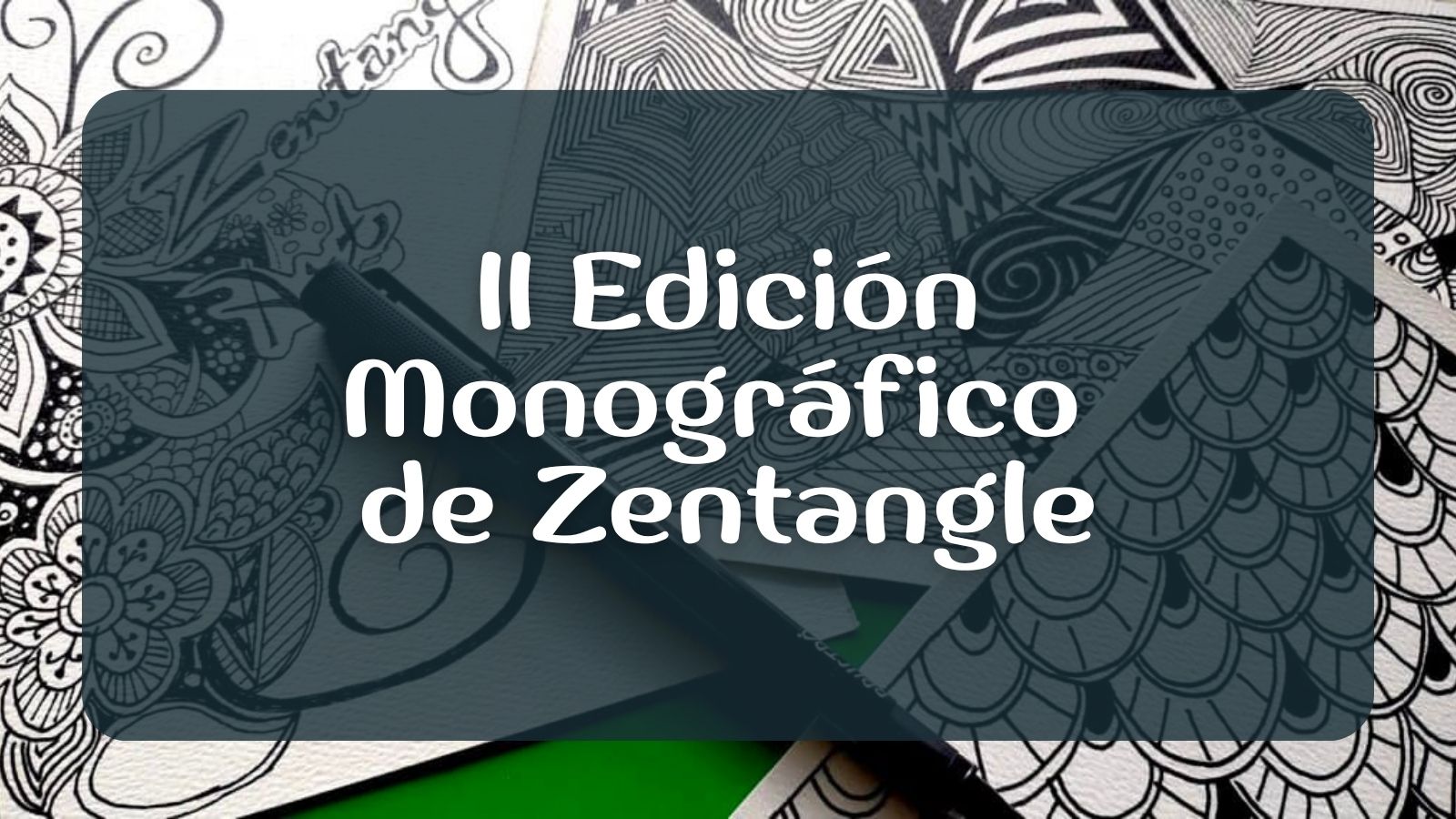 II Monográfico de Zentangle II Monográfico de Zentangle