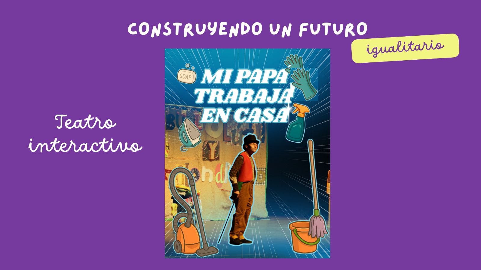 Teatro infantil interactivo “Mi papá trabaja en casa”