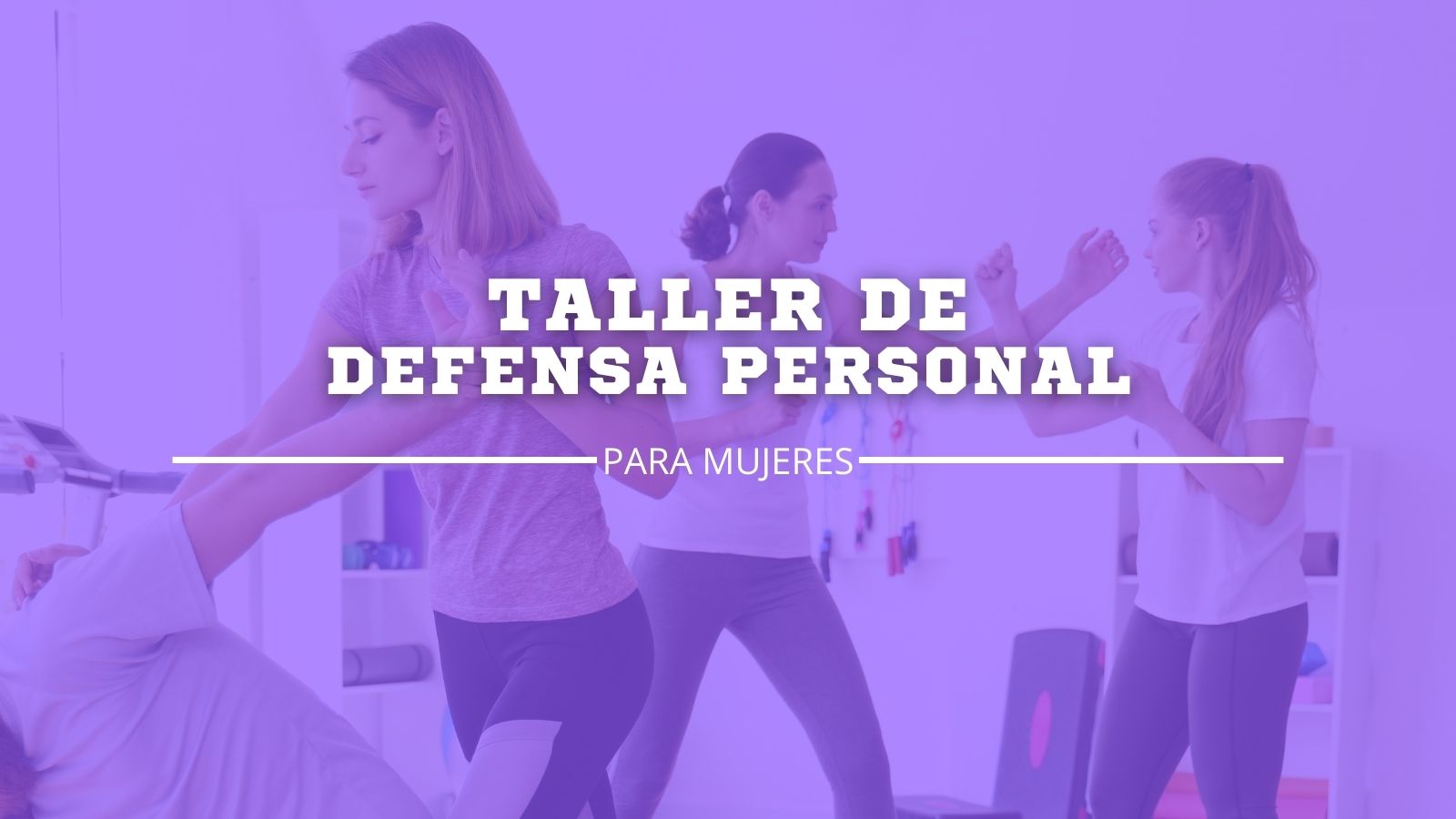 Taller de defensa personal para mujeres Taller de defensa personal para mujeres