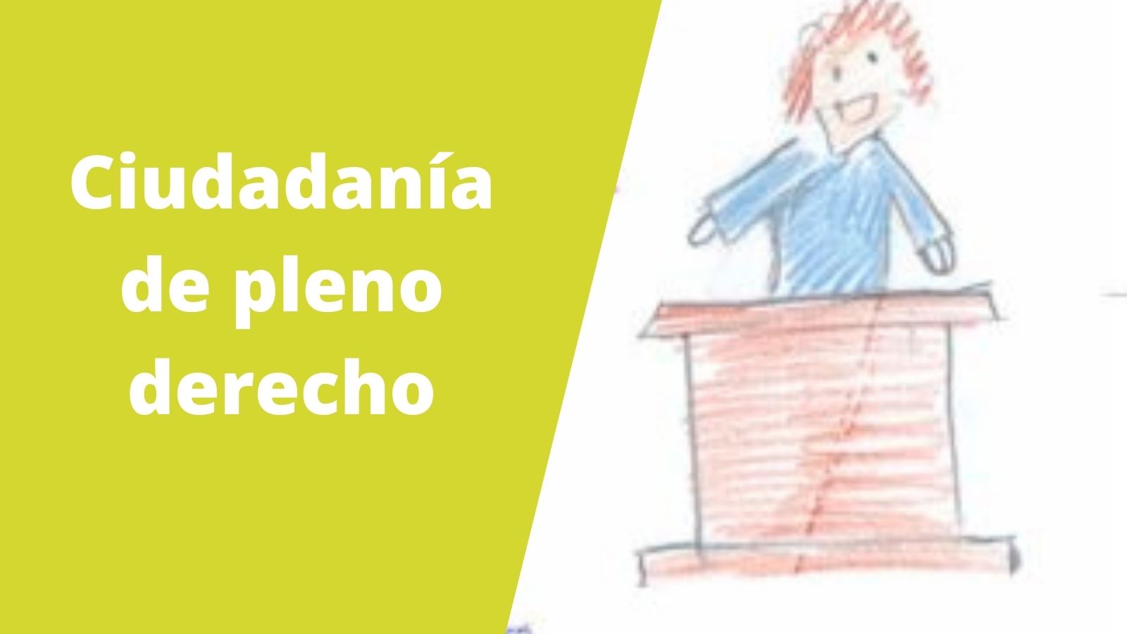 Jornada: Derecho a la participación. La infancia, ciudadana de pleno derecho Jornada: Derecho a la participación. La infancia, ciudadana de pleno derecho