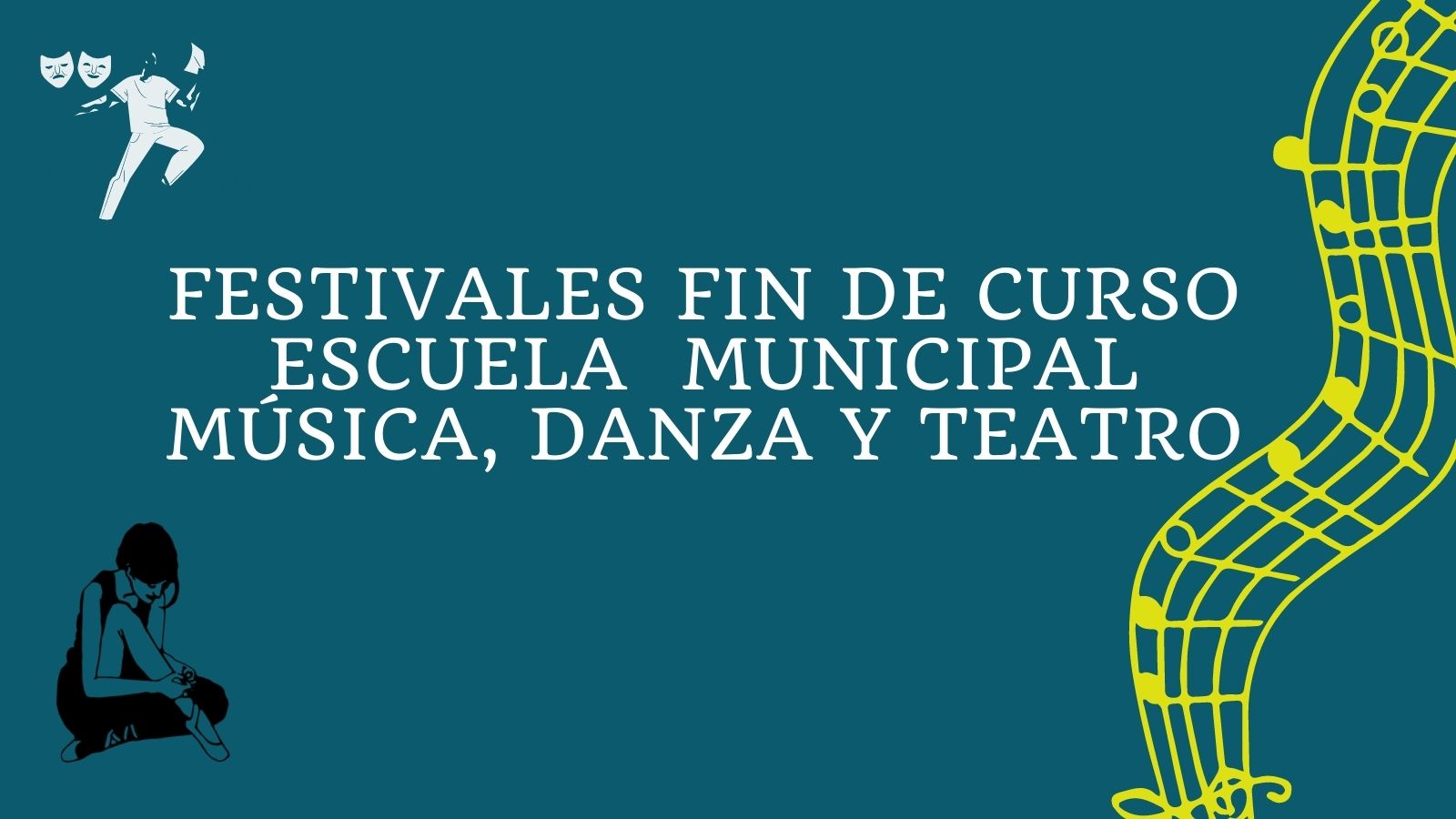 Festivales fin de curso Escuela Municipal Música, Danza y Teatro Festivales fin de curso Escuela Municipal Música, Danza y Teatro