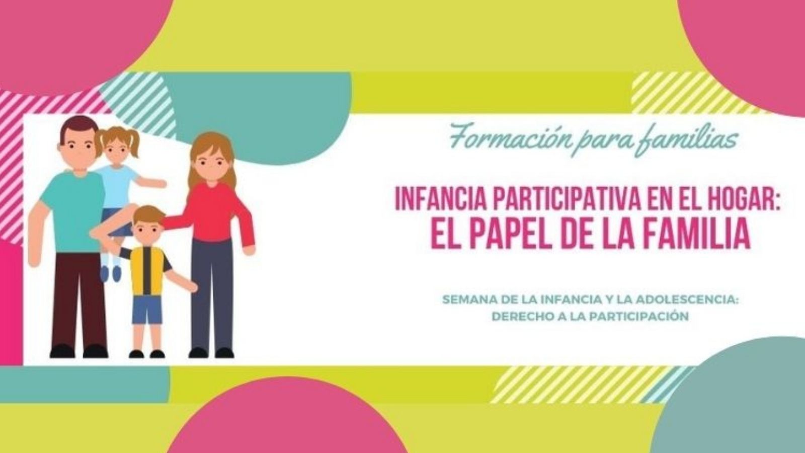 Formación para familias: Infancia Participativa en el hogar. El papel de la familia Formación para familias: Infancia Participativa en el hogar. El papel de la familia