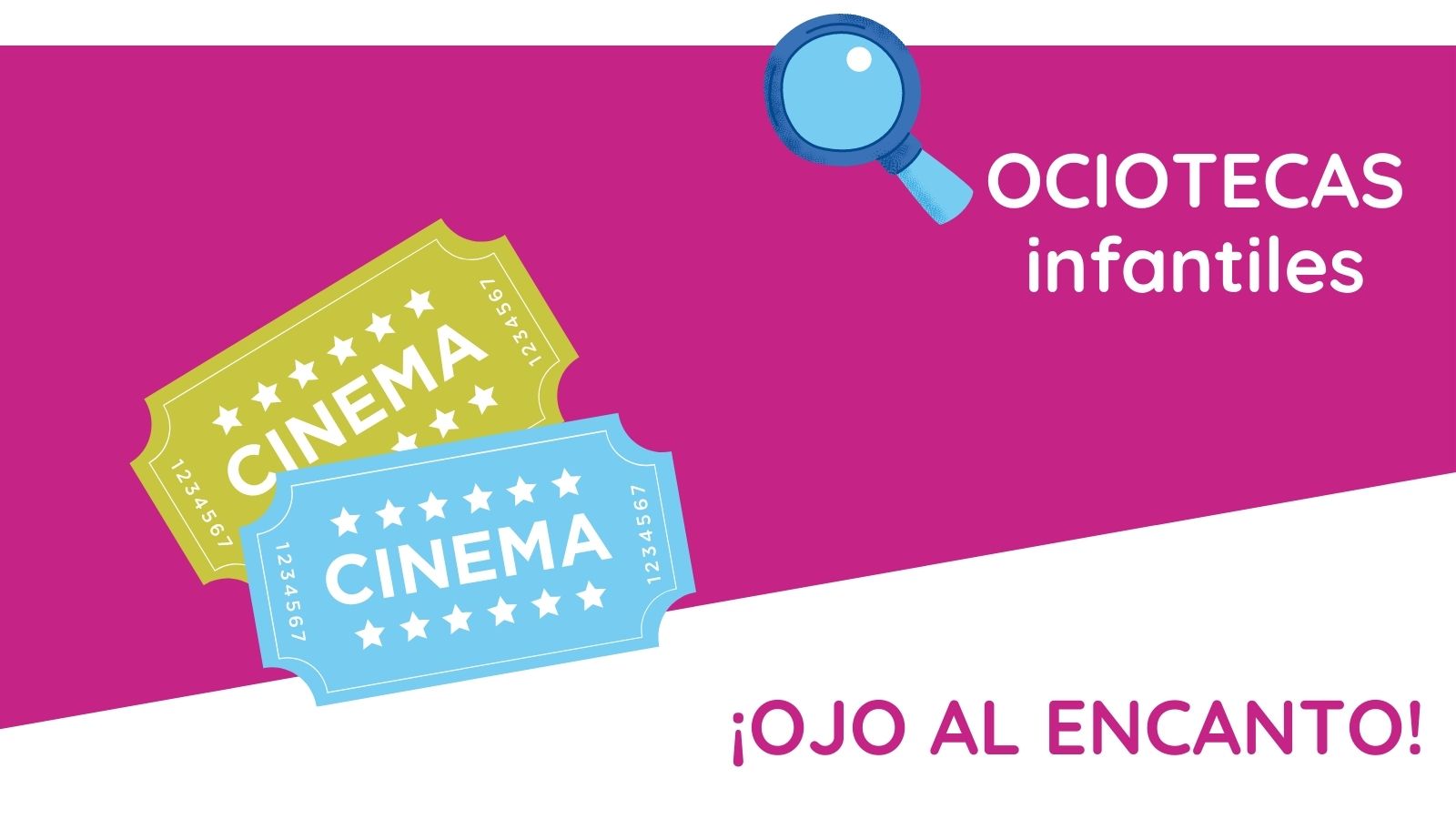 Ocioteca infantil - ¡Ojo al encanto! Ocioteca infantil - ¡Ojo al encanto!