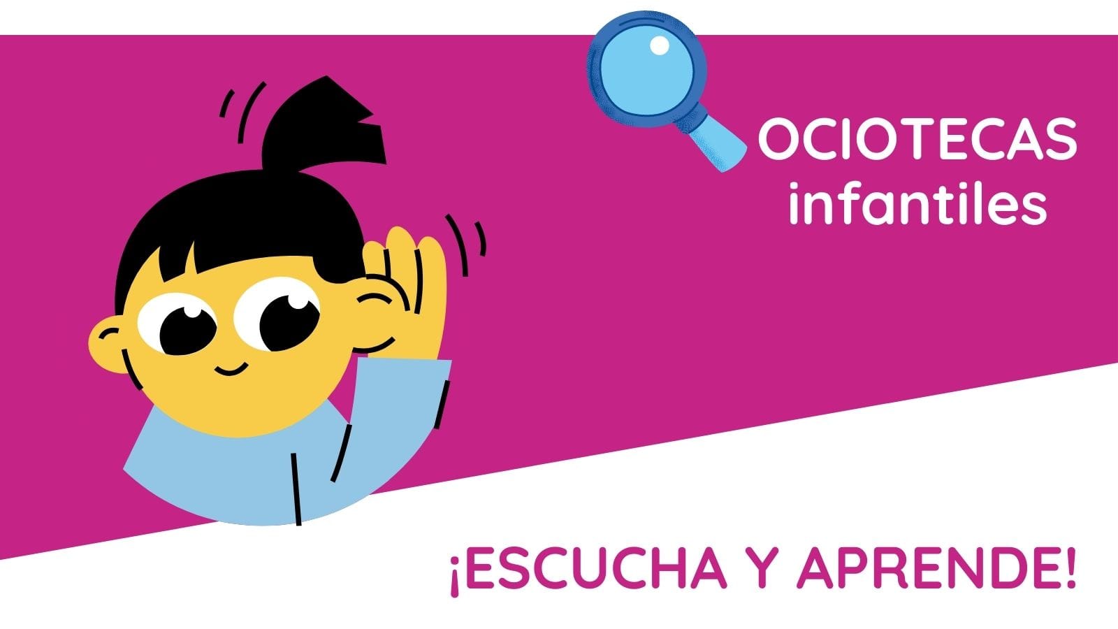 Ocioteca infantil - ¡Escucha y aprende! Ocioteca infantil - ¡Escucha y aprende!