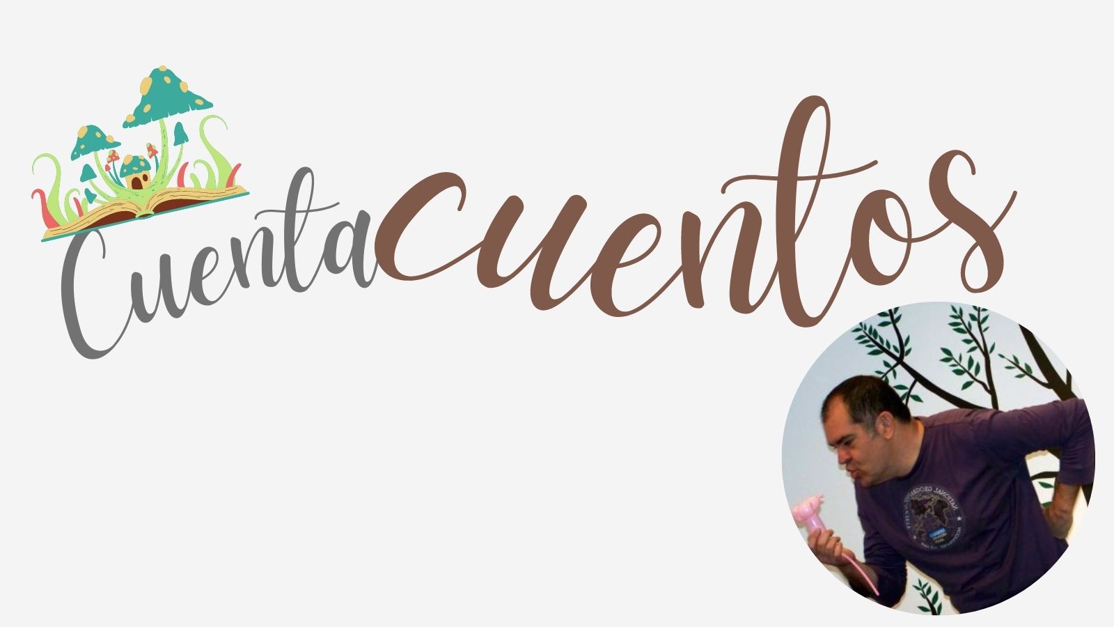 CUENTACUENTOS "Los cuentos, las palabras, las historias con buen trato" Rafael Ordóñez