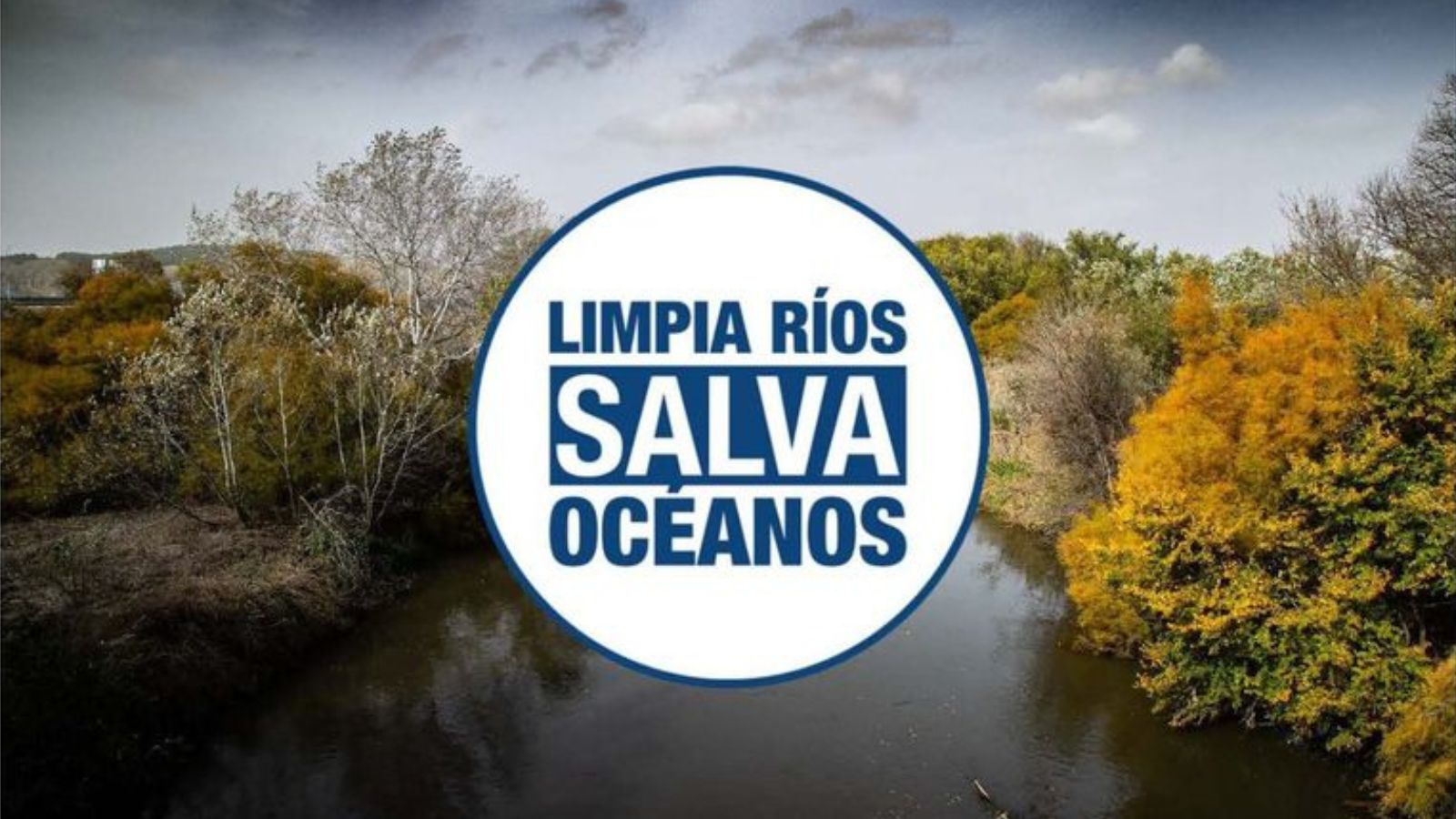 Limpia ríos, salva océanos Limpia ríos, salva océanos