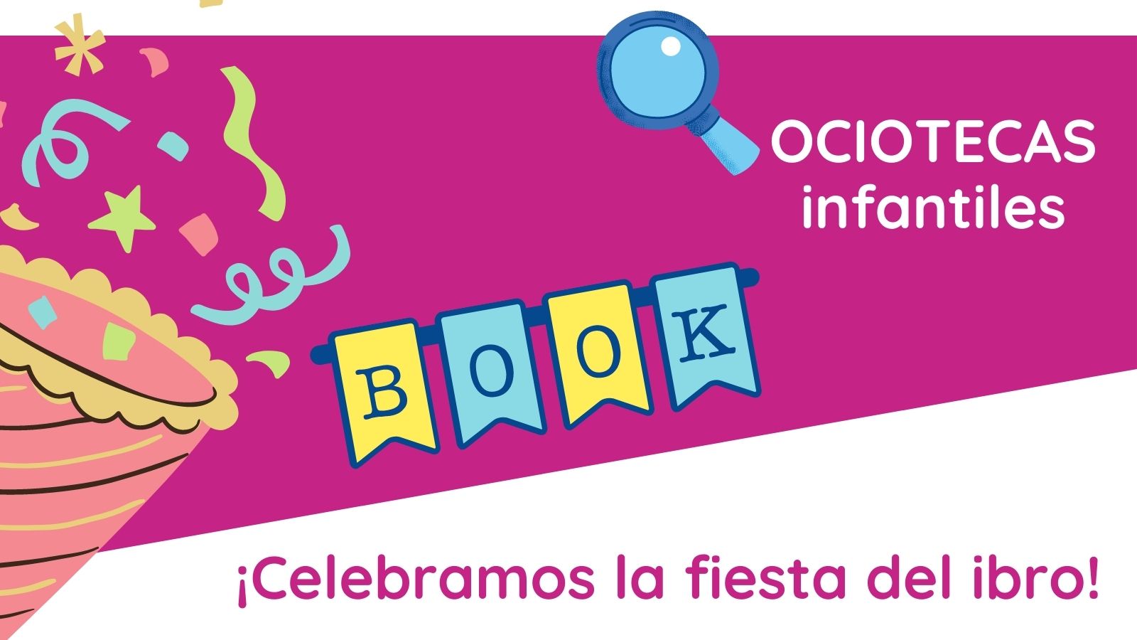 Ocioteca infantil - ¡Celebramos la fiesta del libro! Ocioteca infantil - ¡Celebramos la fiesta del libro!