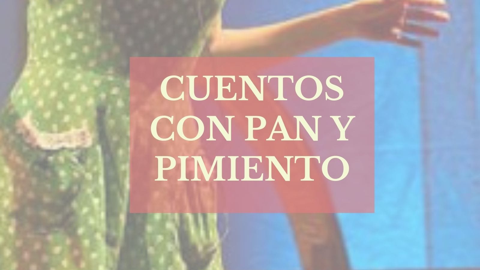 Cuentacuentos "Cuentos con pan y pimiento". Aurora Maroto