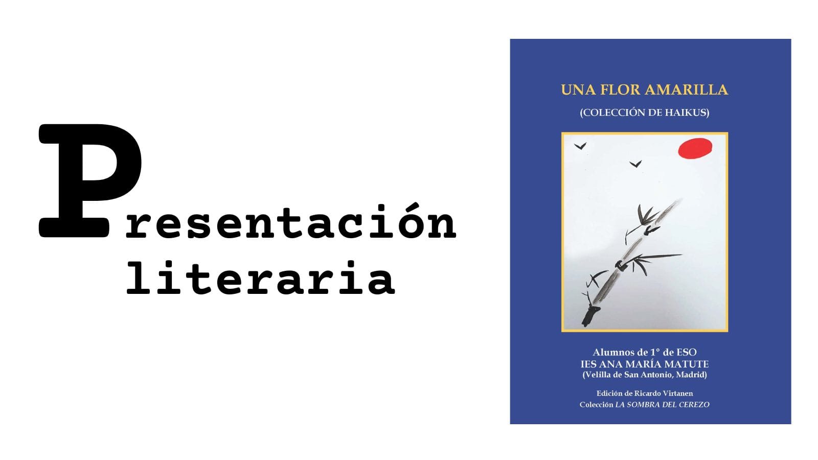 Presentación literaria. "Una flor amarilla (Una colección de haikus)" Presentación literaria. "Una flor amarilla (Una colección de haikus)"