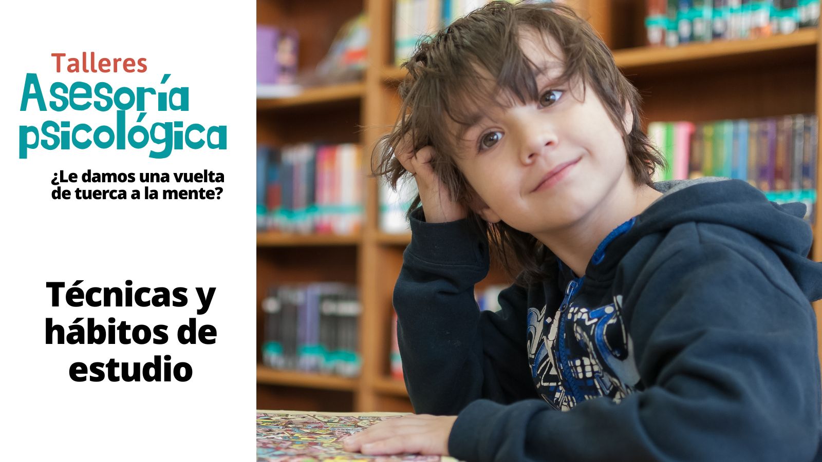 Talleres Asesoría Psicológica: Técnicas y hábitos de estudio Talleres Asesoría Psicológica: Técnicas y hábitos de estudio