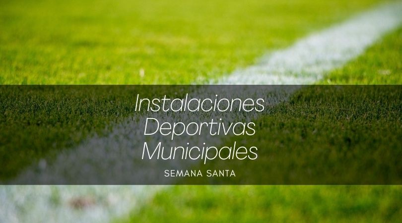 Calendario y horario de apertura de las instalaciones deportivas municipales en Semana Santa