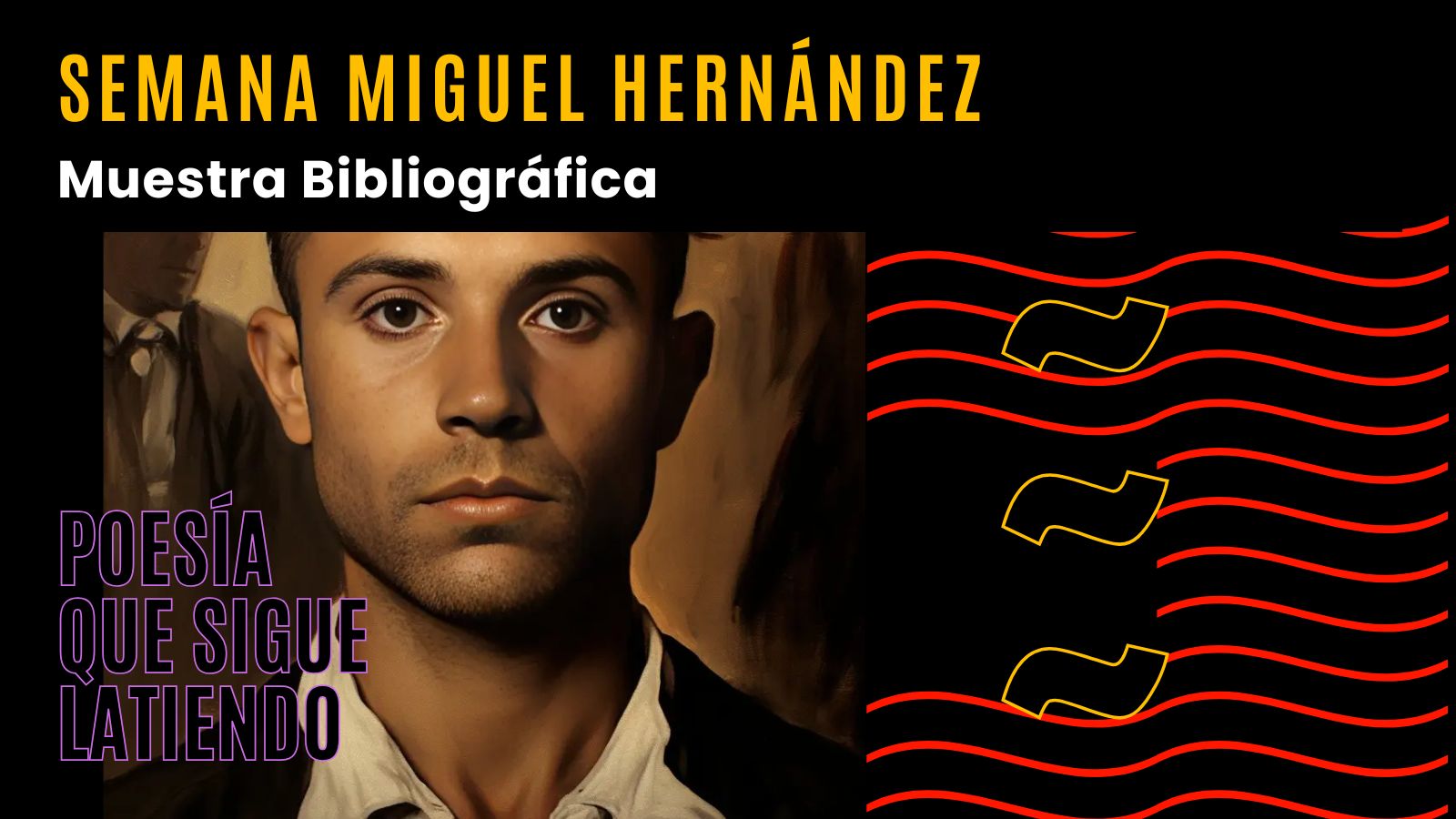 Muestra Bibliográfica “Miguel Hernández: Poesía que sigue latiendo”