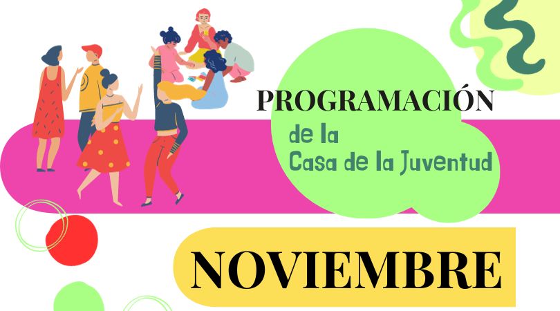 Programa de actividades de la Casa de la Juventud para el mes de noviembre