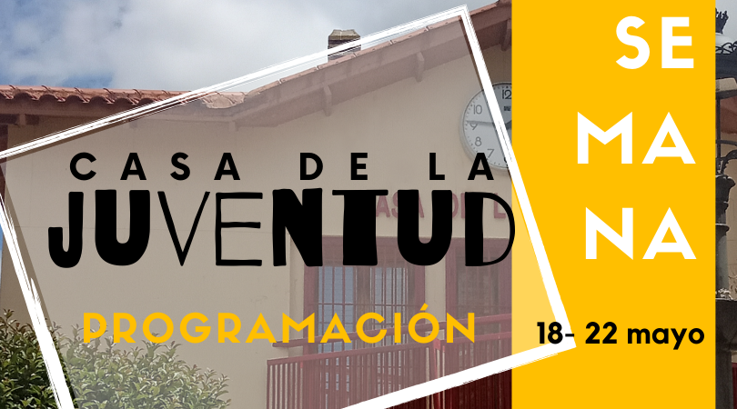 Actividades en la Casa de la Juventud del 18-22 de mayo