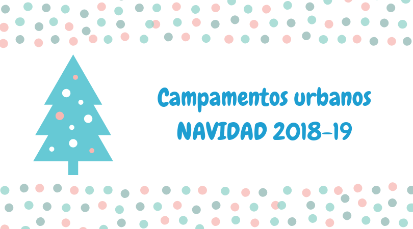 Del 26 de noviembre al 13 de diciembre, inscripciones para los Campamentos Urbanos Navidad 2018-2019