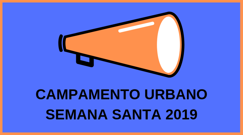 Campamento urbano Semana Santa 2019 Campamento urbano Semana Santa 2019