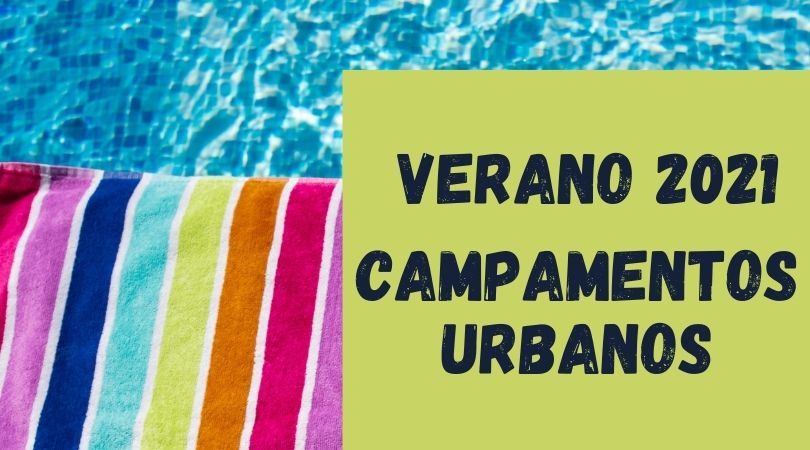 Campamentos urbanos verano 2021