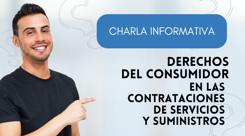 Charla “Derechos del consumidor en las contrataciones de servicios y suministros”