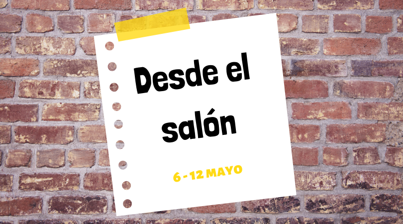 Programación actividades "Desde el salón" del 6 al 12 de mayo