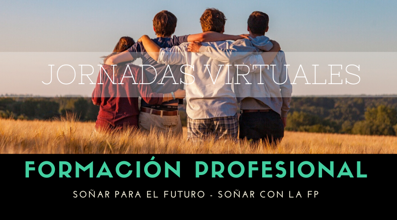 Continuamos con las Jornadas Virtuales, hoy "Soñamos con la FP"