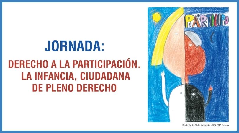 Jornada "Derecho a la participación. La infancia, ciudadana de pleno derecho"