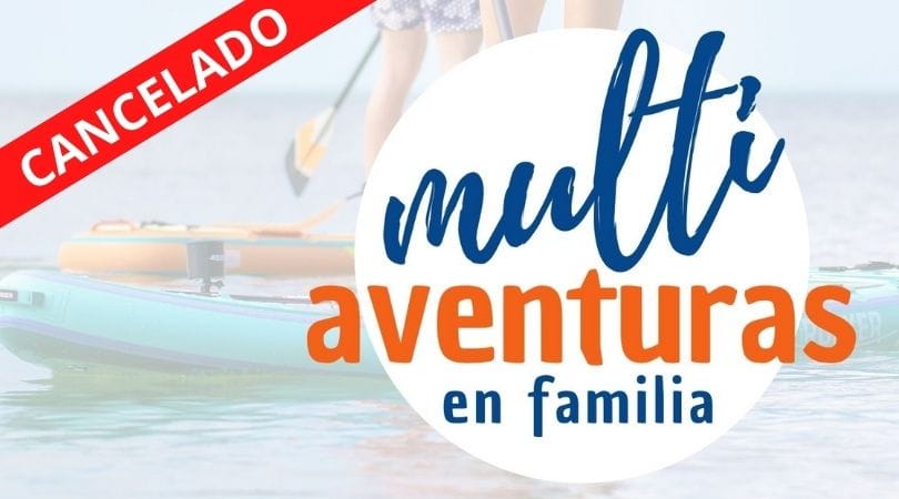 Viaje de fin de semana multiaventura en familia **CANCELADO**