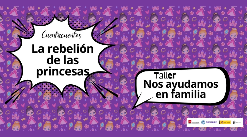 Cuentacuentos “La rebelión de las princesas” y taller en familia “Nos ayudamos en familia” Cuentacuentos “La rebelión de las princesas” y taller en familia “Nos ayudamos en familia”