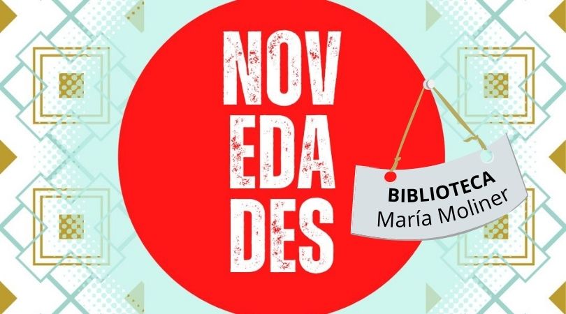 Novedades bibliográficas en la Biblioteca Municipal María Moliner