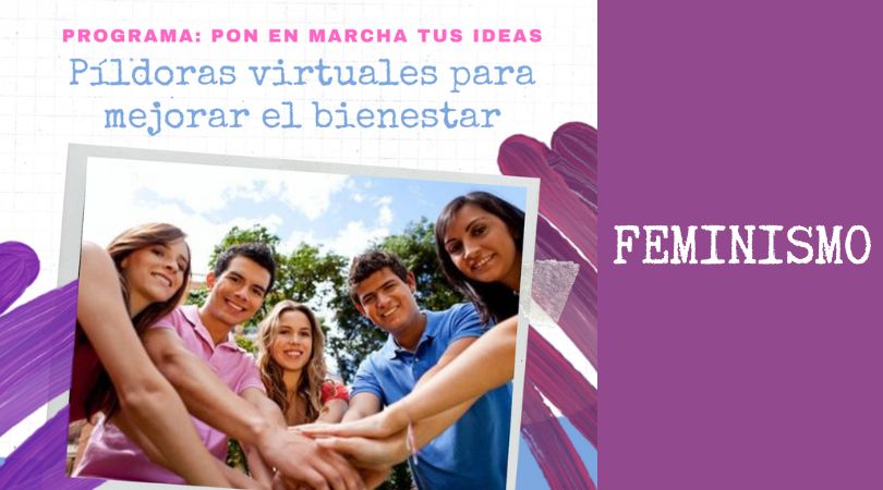 Pon en Marcha tus Ideas. Píldora Virtual “Feminismo”