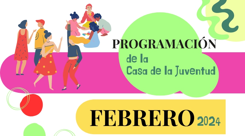 Programa de actividades de la Casa de la Juventud en febrero